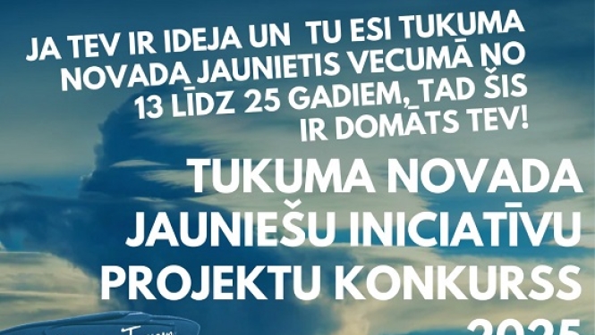Vizuāls aicinājums piedalīties Tukuma novada jauniešu iniciatīvu projektu konkursā.
